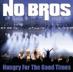 No Bros : Hungry for the Good Times